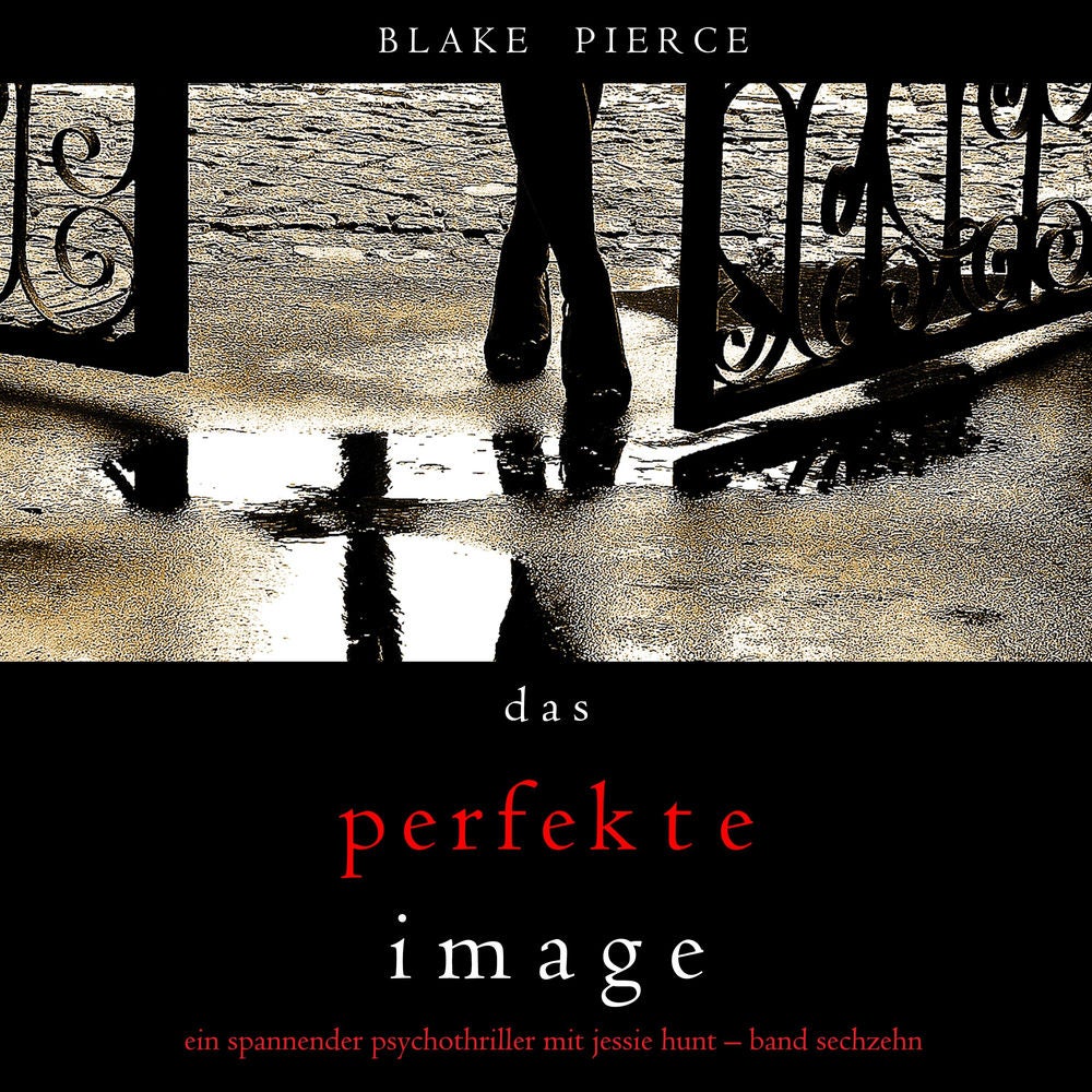 Das Perfekte Image (Ein spannender Psychothriller mit Jessie Hunt—Band Sechzehn)
