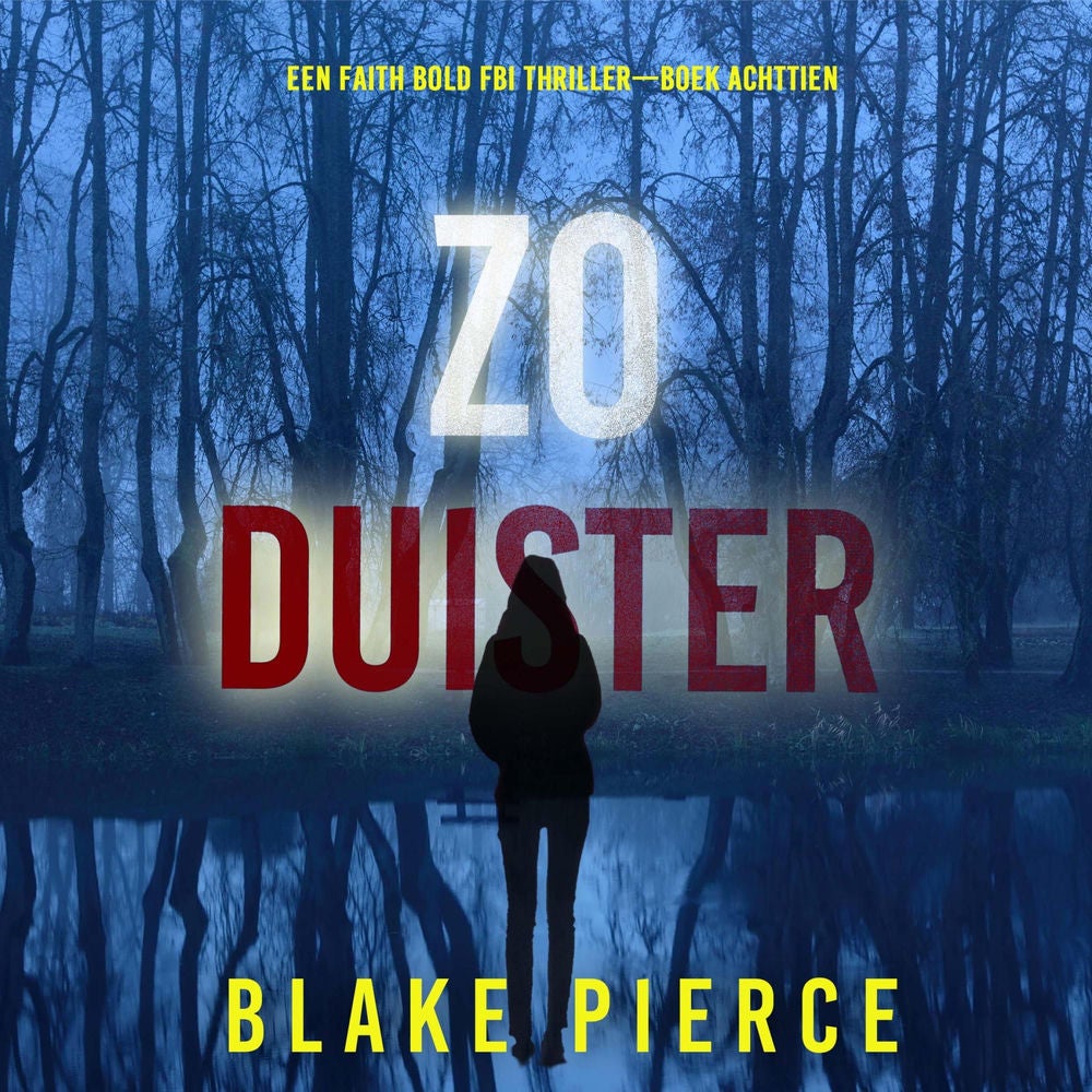 Zo Duister (Een Faith Bold FBI Thriller—Boek Achttien)