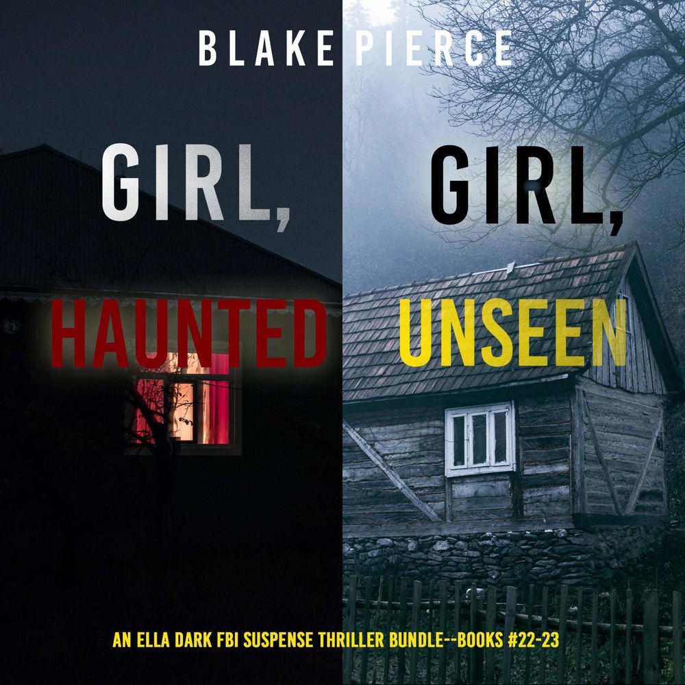 An Ella Dark FBI Suspense Thriller Bundle: Girl, Haunted (#22) and Girl, Unseen (#23)