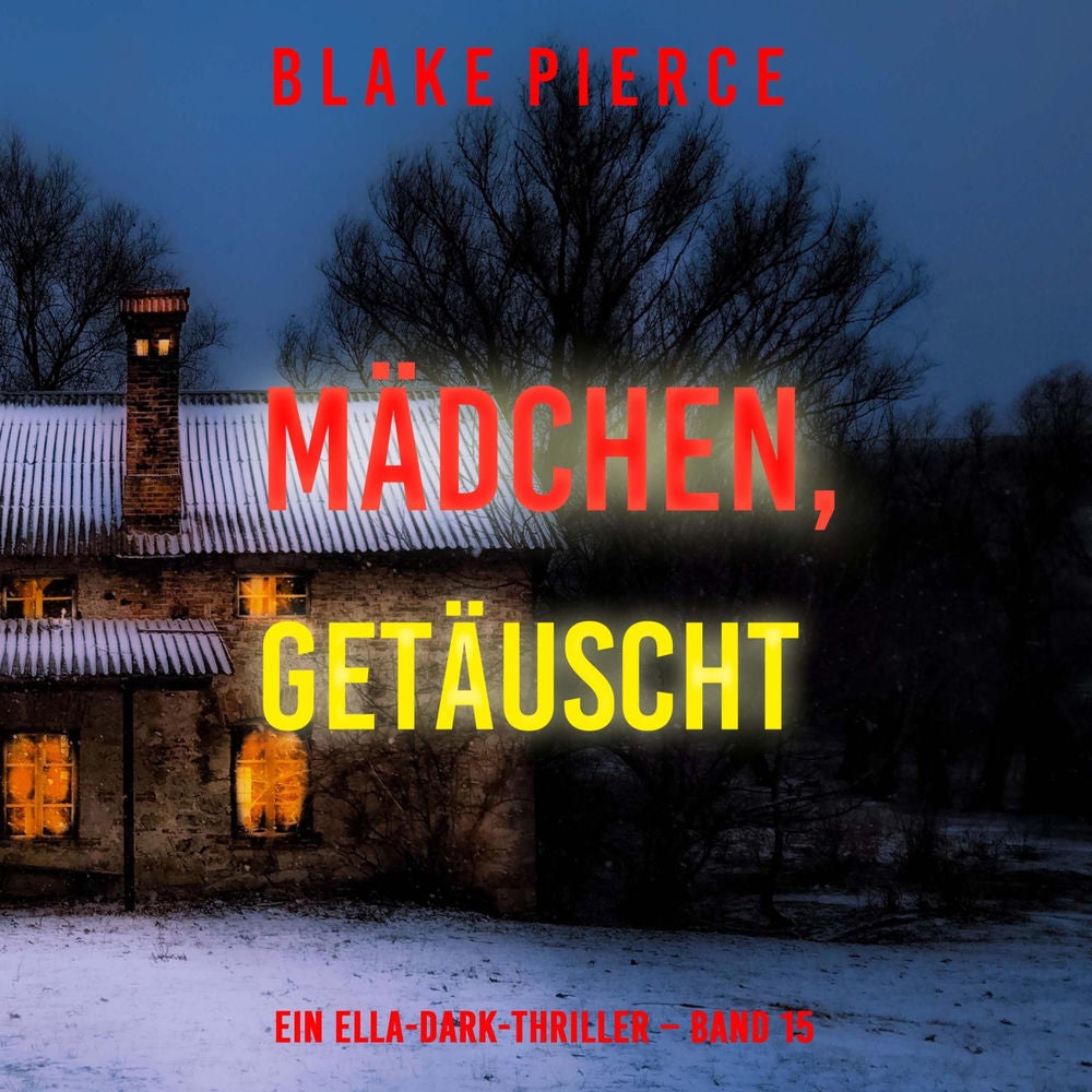 Mädchen, getäuscht (Ein Ella-Dark-Thriller – Band 15)