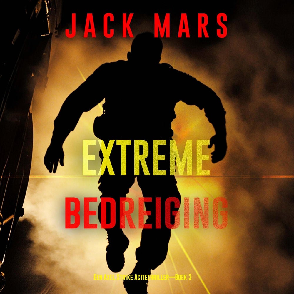 Extreme Bedreiging (Een Axel Strike Actiethriller—Boek 3)