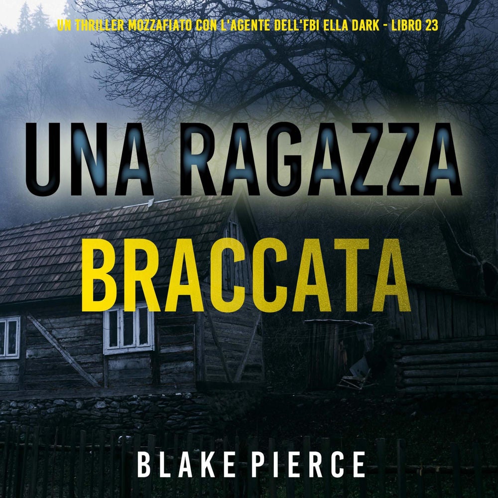 Una Ragazza Braccata (Un thriller mozzafiato con l'agente dell'FBI Ella Dark - Libro 23)