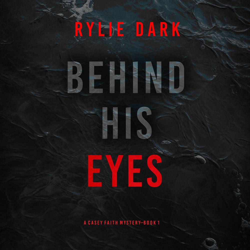 Behind His Eyes (A Casey Faith Suspense Thriller—Book 1)