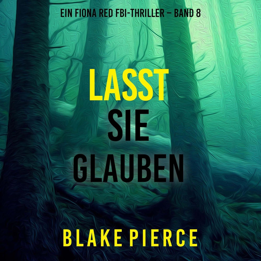 Lasst Sie Glauben (Ein Fiona Red FBI-Thriller – Band 8)