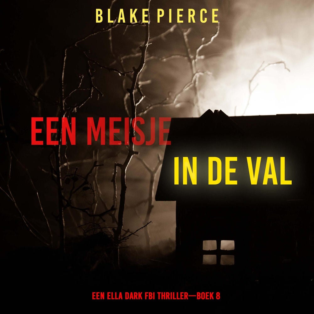 Een Meisje in de Val (Een Ella Dark FBI Thriller—Boek 8)