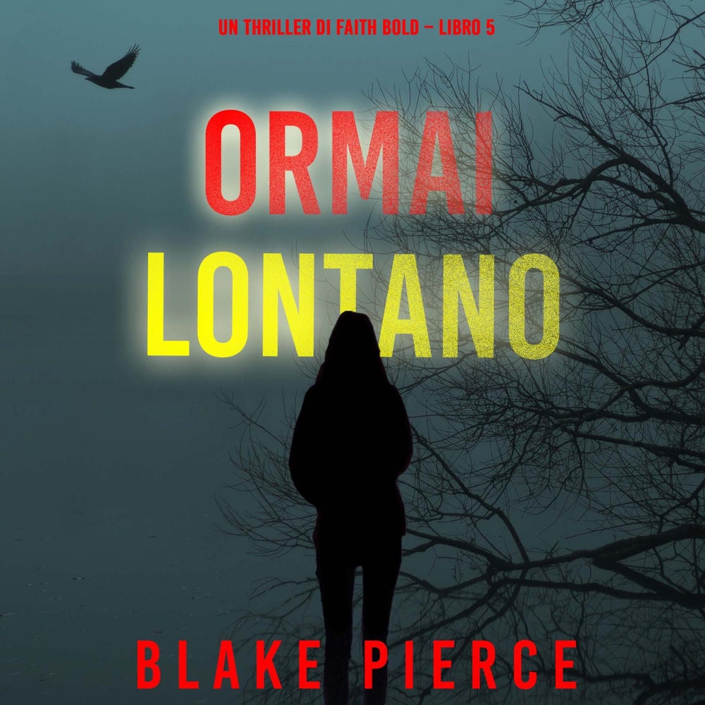 Ormai Lontano (Un Thriller di Faith Bold – Libro 5)