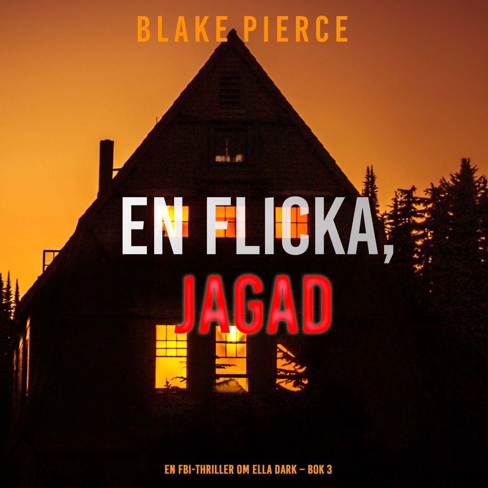 En flicka, jagad (En FBI-thriller om Ella Dark – Bok 3)