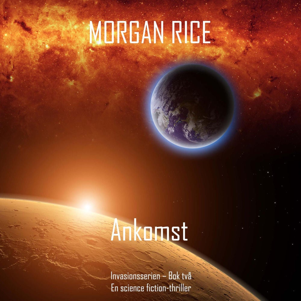 Ankomst (Invasionsserien – Bok två): En science fiction-thriller