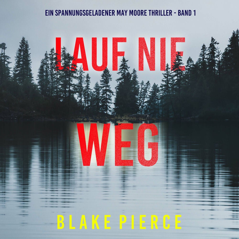 Lauf Nie Weg (Ein spannungsgeladener May Moore Thriller - Band 1)