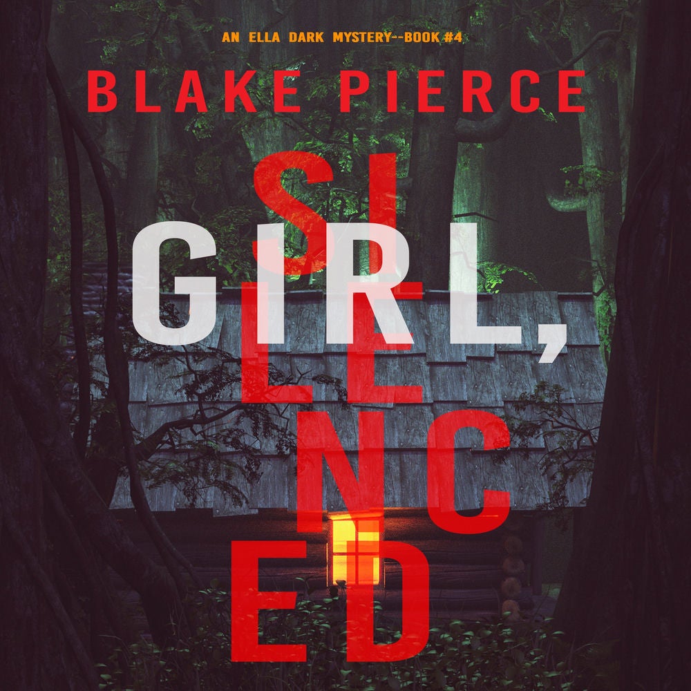 Girl, Silenced (An Ella Dark FBI Suspense Thriller—Book 4)