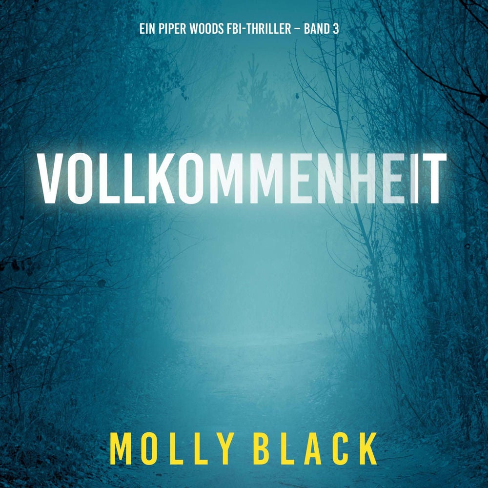 Vollkommenheit (Ein Piper Woods FBI-Thriller – Band 3)