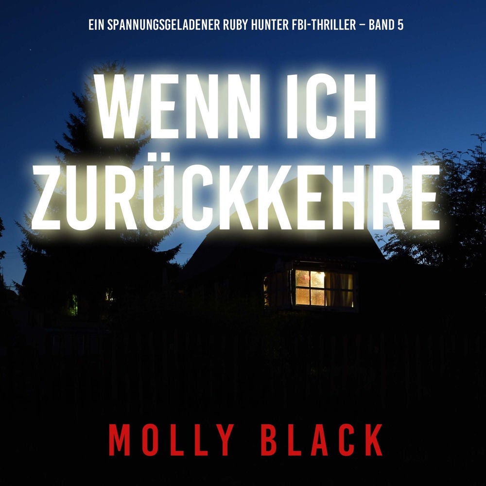 Wenn ich zurückkehre (Ein spannungsgeladener Ruby Hunter FBI-Thriller – Band 5)