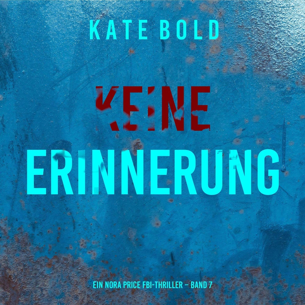 Keine Erinnerung (Ein Nora Price FBI-Thriller – Band 7)