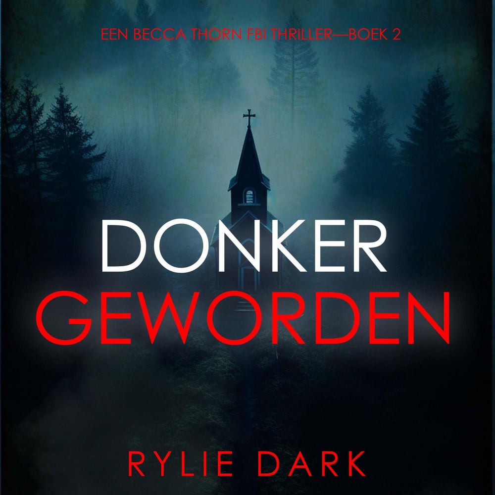 Donker Geworden (Een Becca Thorn FBI Thriller—Boek 2)