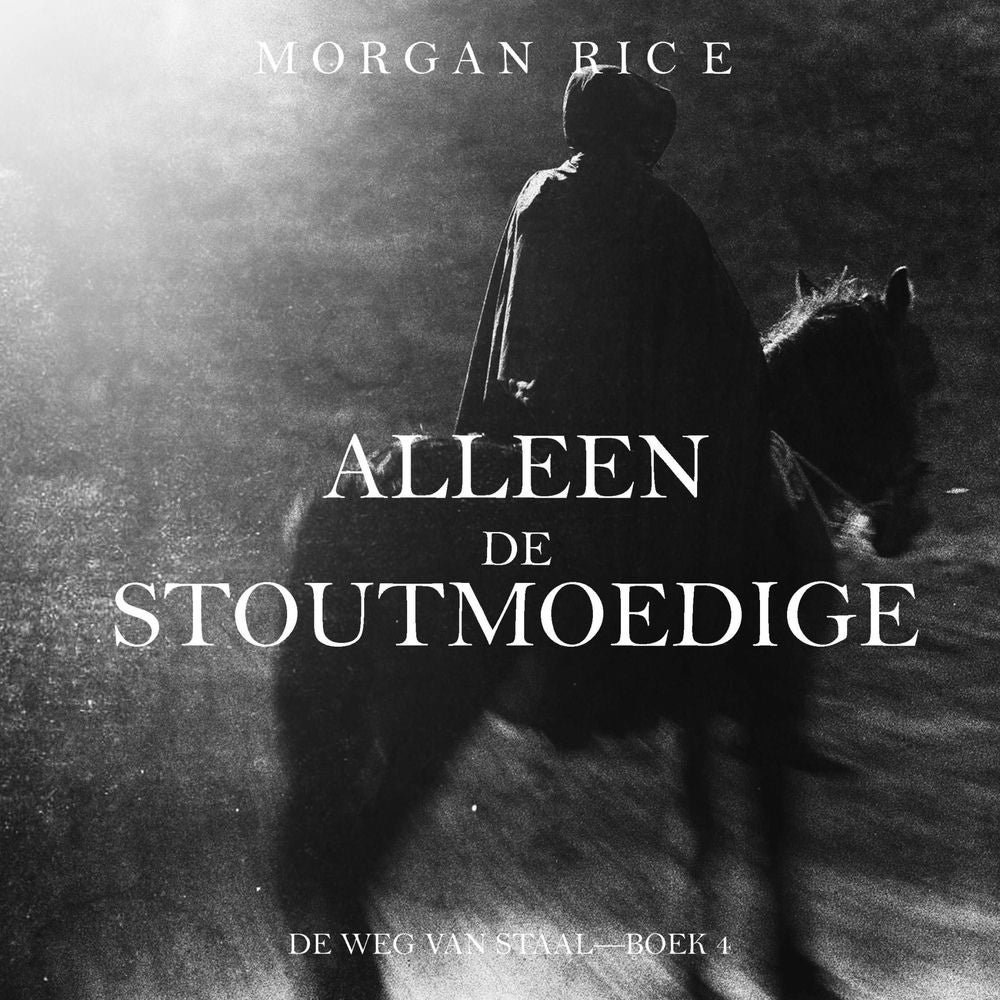Alleen de Stoutmoedige (De Weg van Staal—Boek 4)