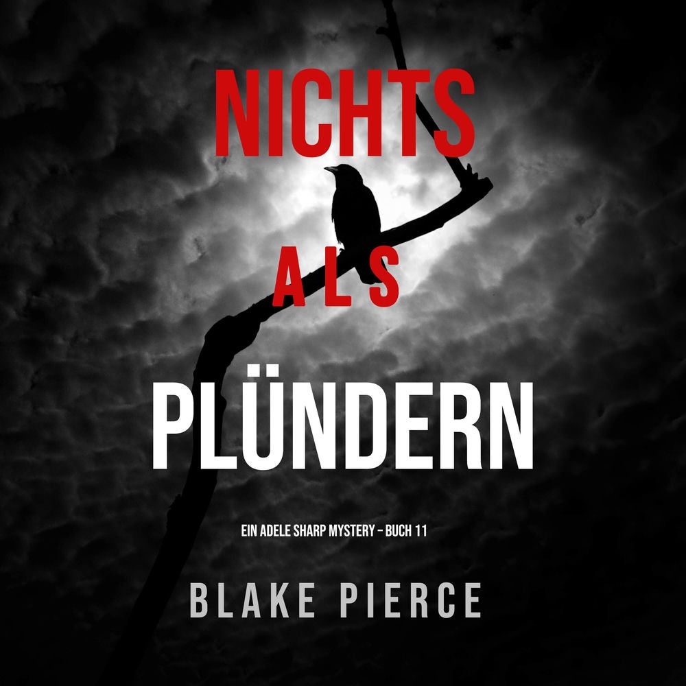 Nichts Als Plündern (Ein Adele Sharp Mystery – Buch 11)