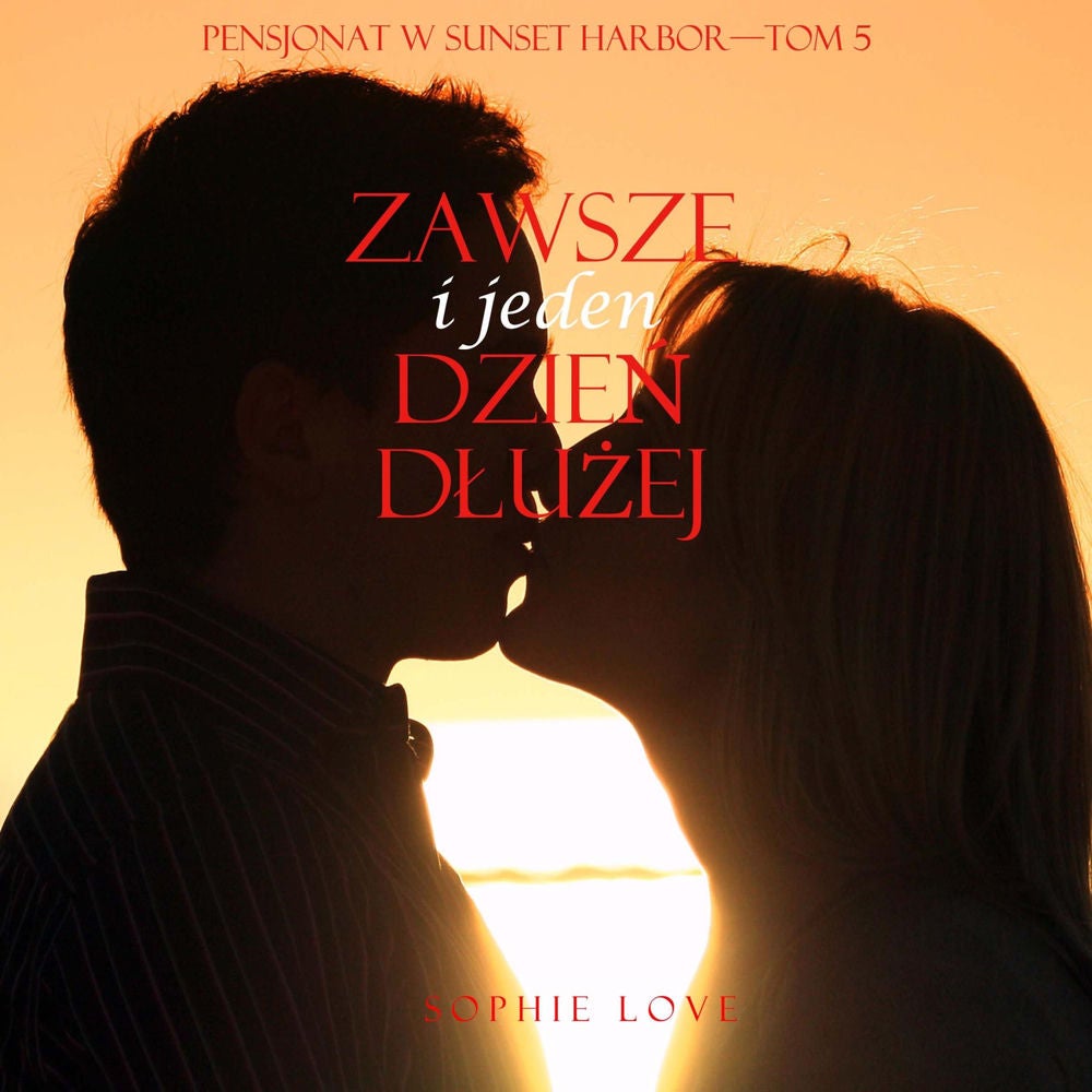 Zawsze i jeden dzień dłużej (Pensjonat w Sunset Harbor—Tom 5)