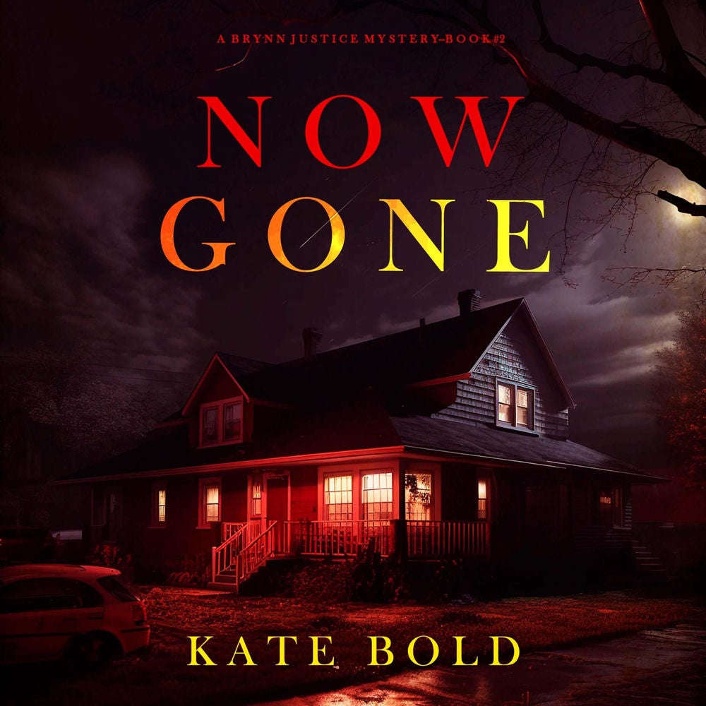 Now Gone (A Brynn Justice FBI Suspense Thriller—Book Two)