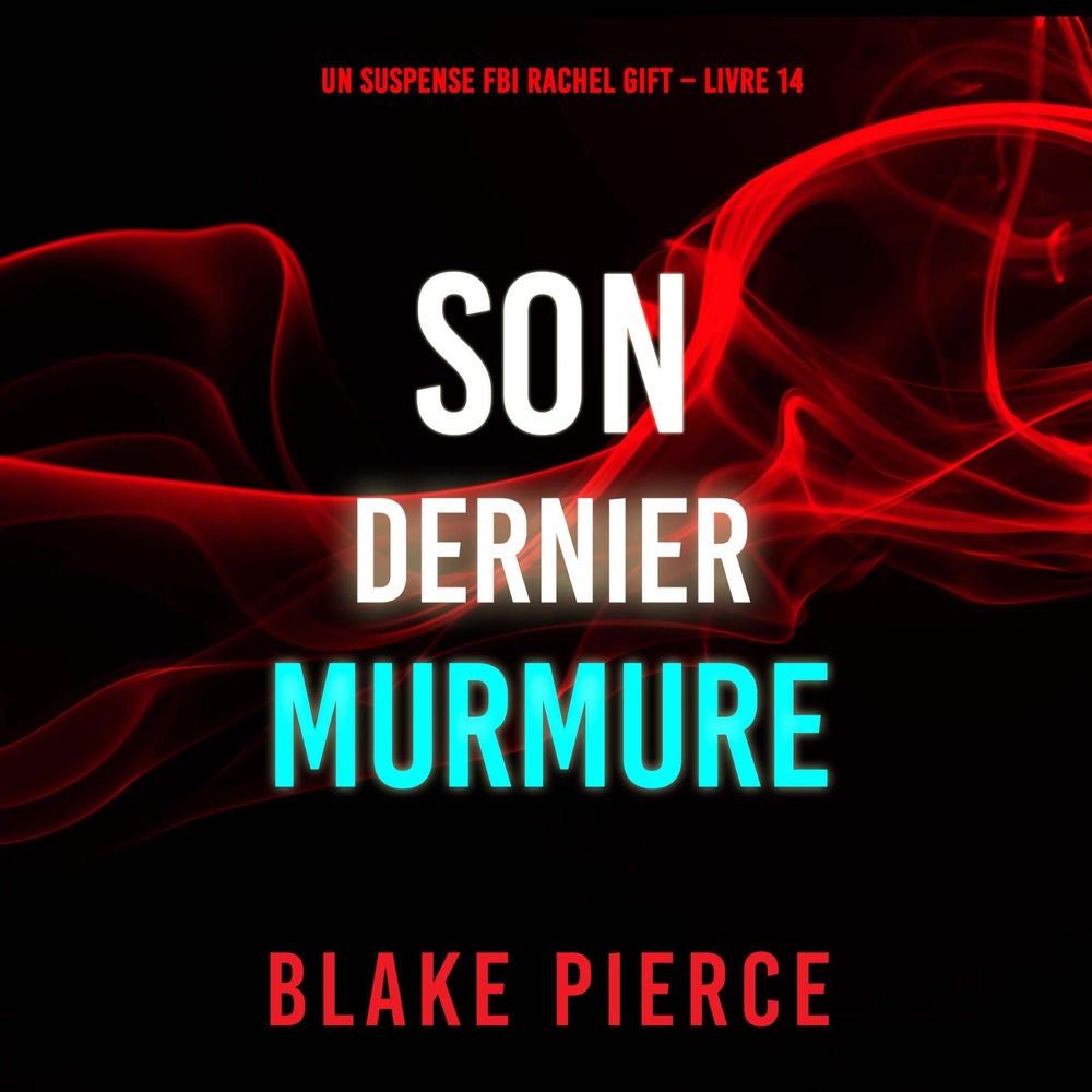 Son Dernier Murmure (Un suspense FBI Rachel Gift – Livre 14)