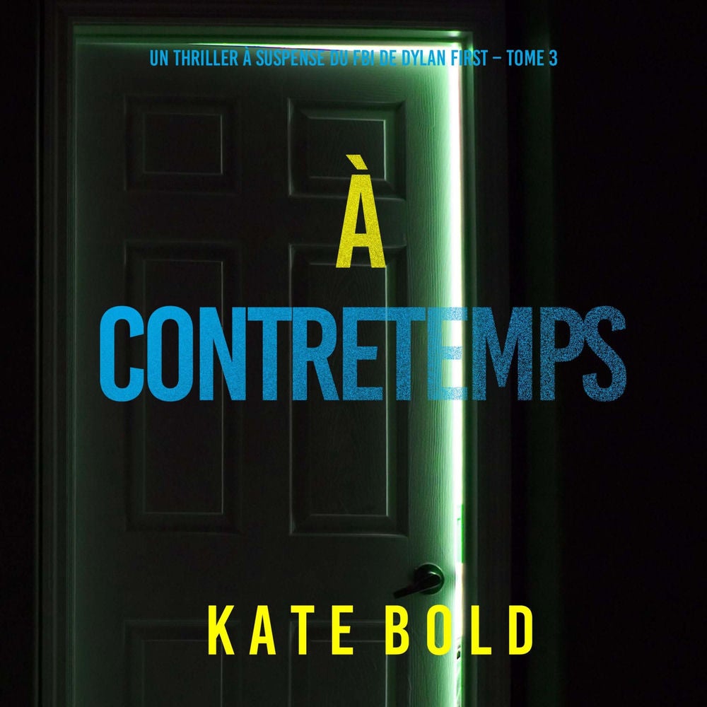 À Contretemps (Un thriller à suspense du FBI de Dylan First – Tome 3)