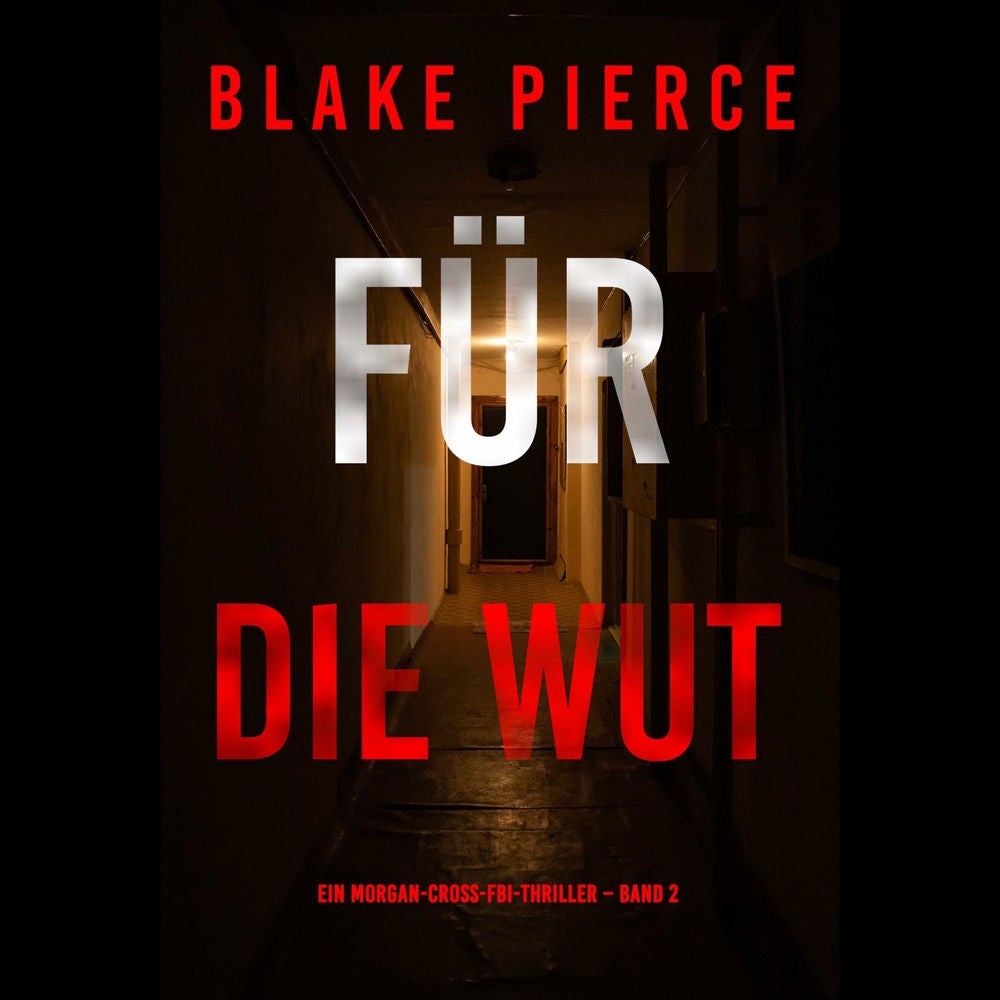 Für die Wut (Ein Morgan-Cross-FBI-Thriller – Band 2)