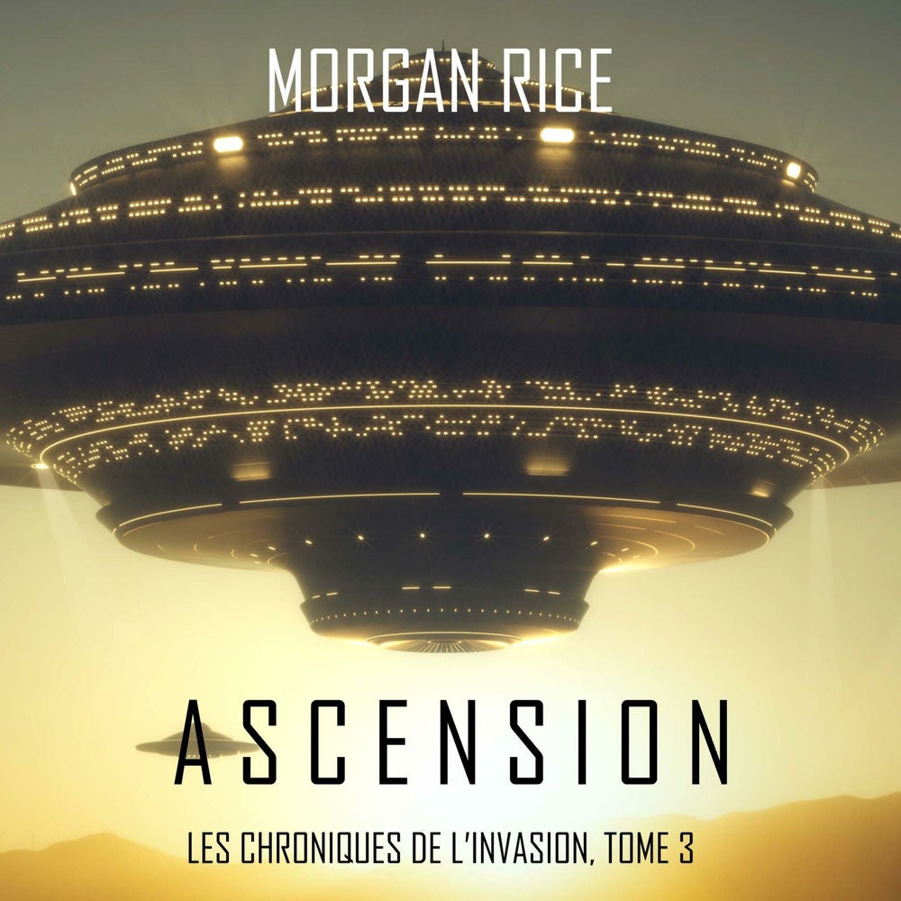 Ascension (Les Chroniques de l'Invasion : Tome n 3)