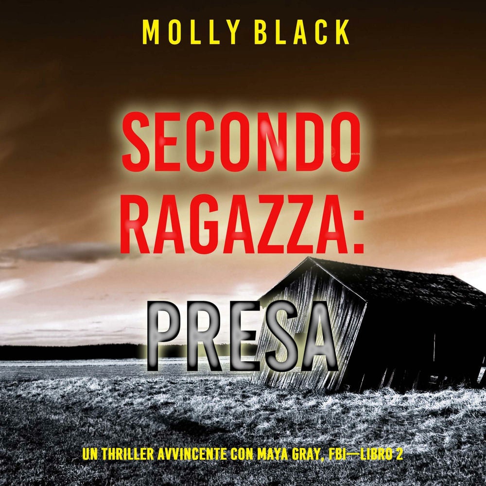 Seconda Ragazza: Presa (Un Thriller Avvincente con Maya Gray, FBI—Libro 2)
