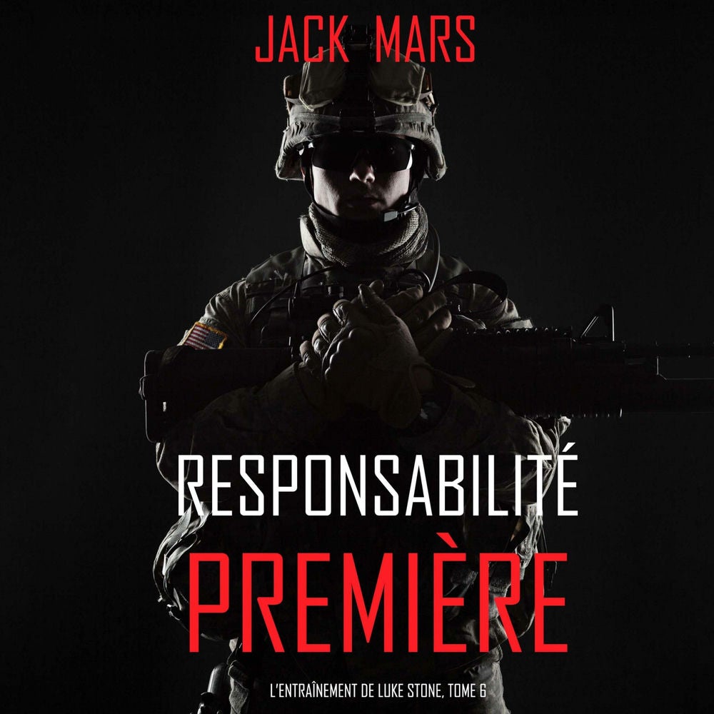 Responsabilité Première (L'Entraînement de Luke Stone, tome 6)