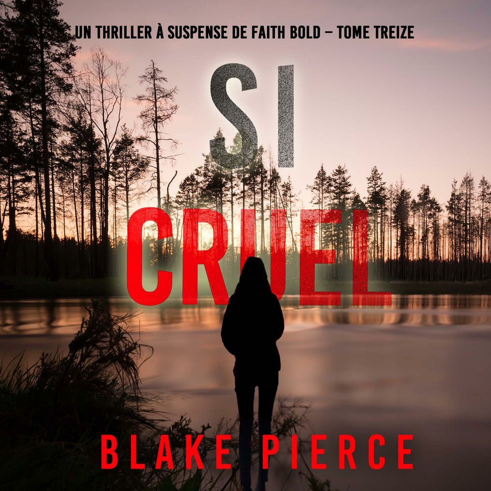 Si cruel (Un Thriller à Suspense de Faith Bold – Tome 13)