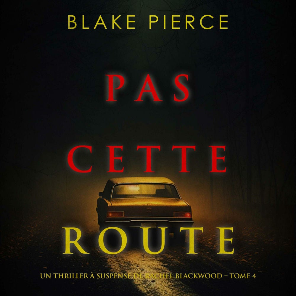 Pas cette route (Un thriller à suspense de Rachel Blackwood – Tome 4)