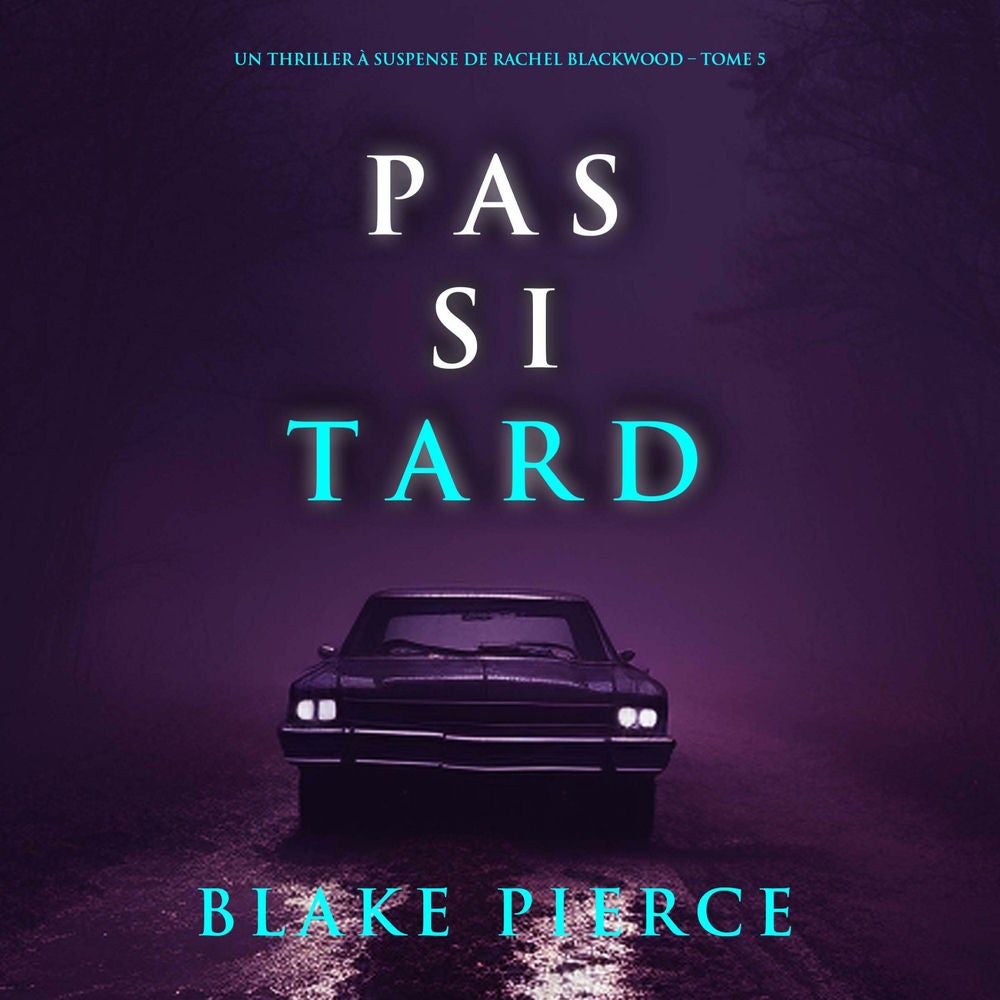 Pas si tard (Un thriller à suspense de Rachel Blackwood – Tome 5)