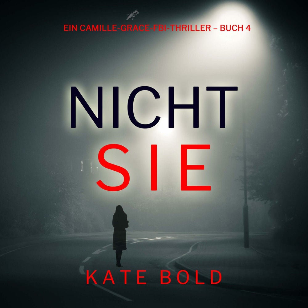 Nicht sie (Ein Camille-Grace-FBI-Thriller – Buch 4)