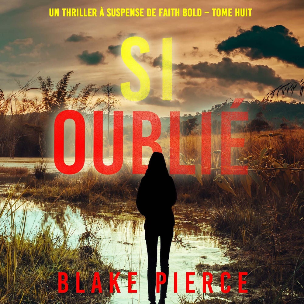 Si oublié (Un Thriller à Suspense de Faith Bold – Tome 8)