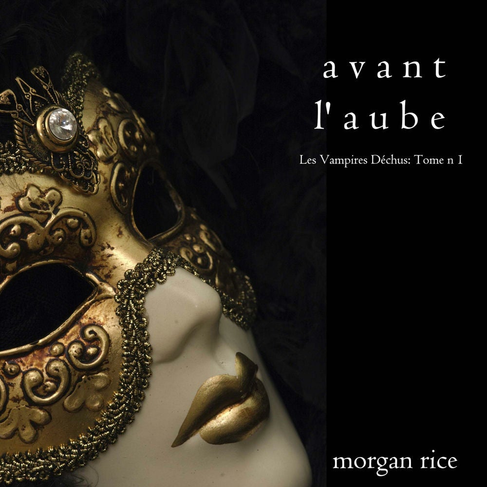Avant l'Aube (Les Vampires Déchus, Tome n 1)