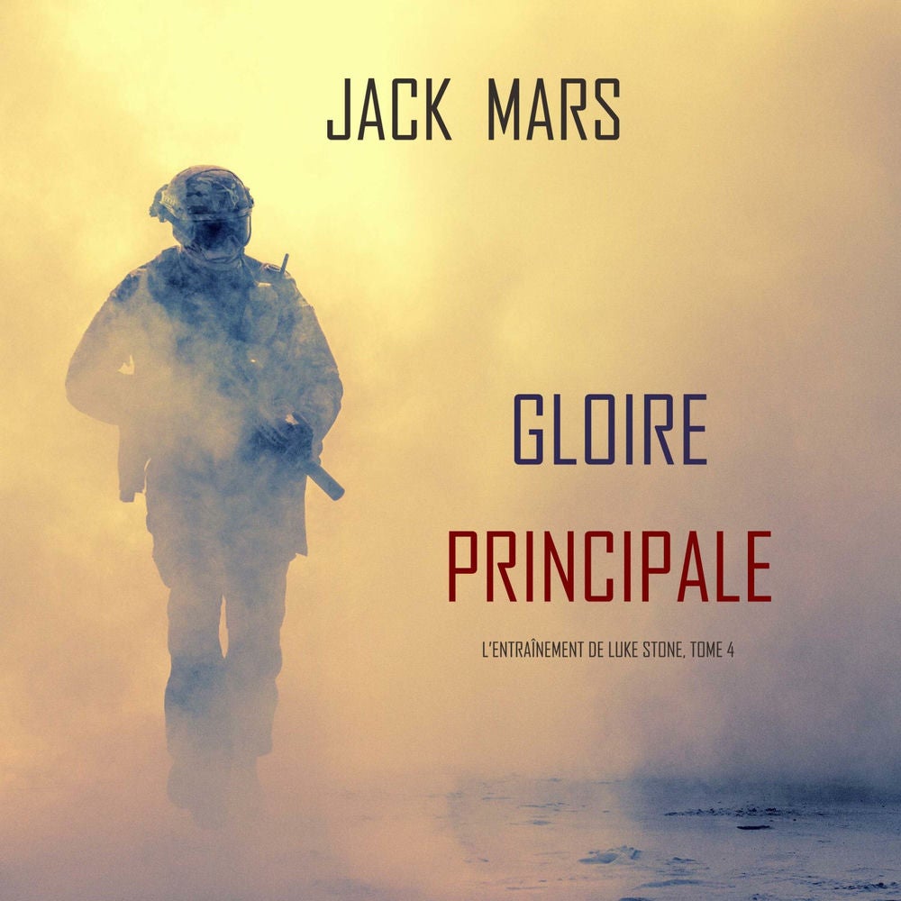Gloire Principale (L'Entraînement de Luke Stone, tome 4)