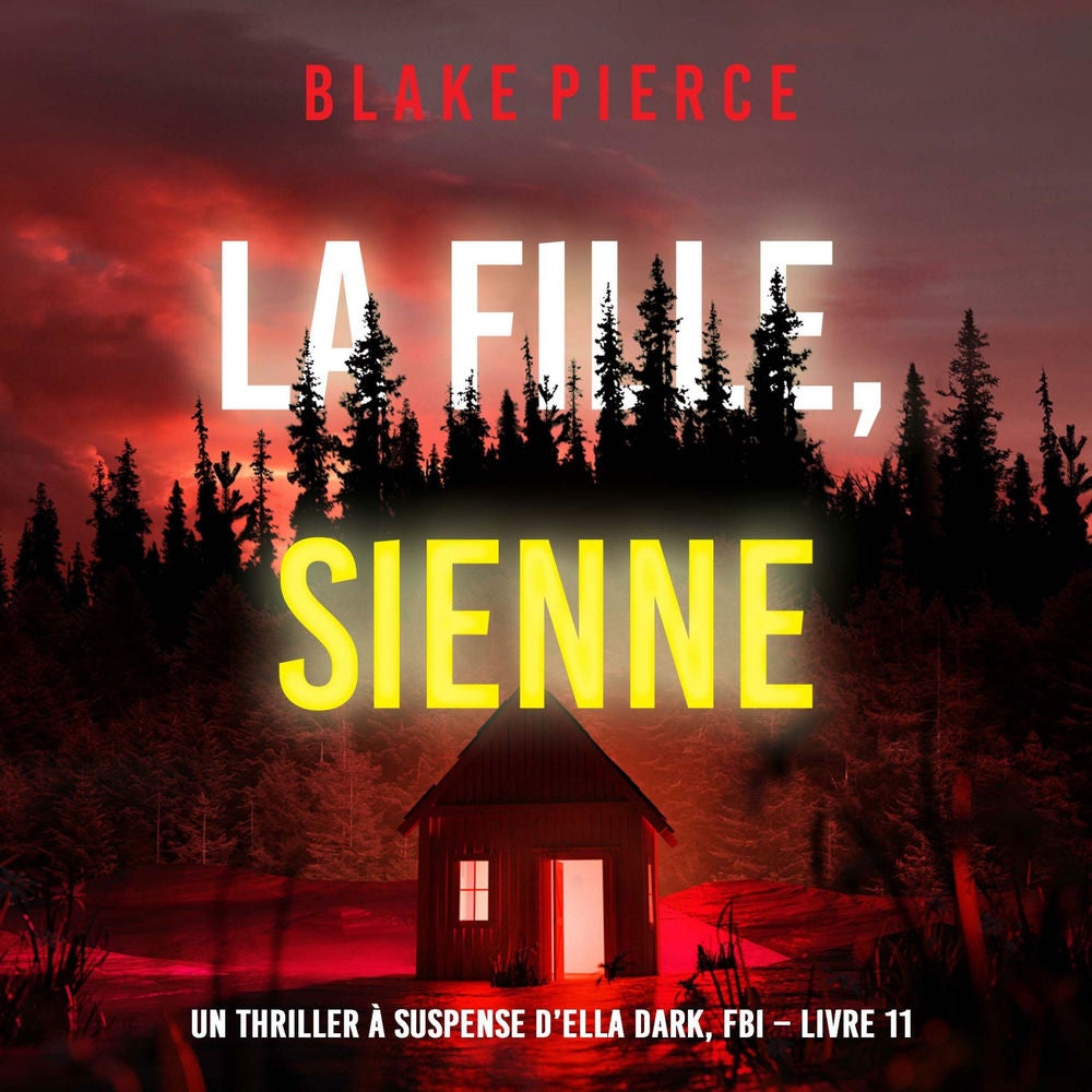 La fille, sienne (Un Thriller à Suspense d'Ella Dark, FBI – Livre 11)