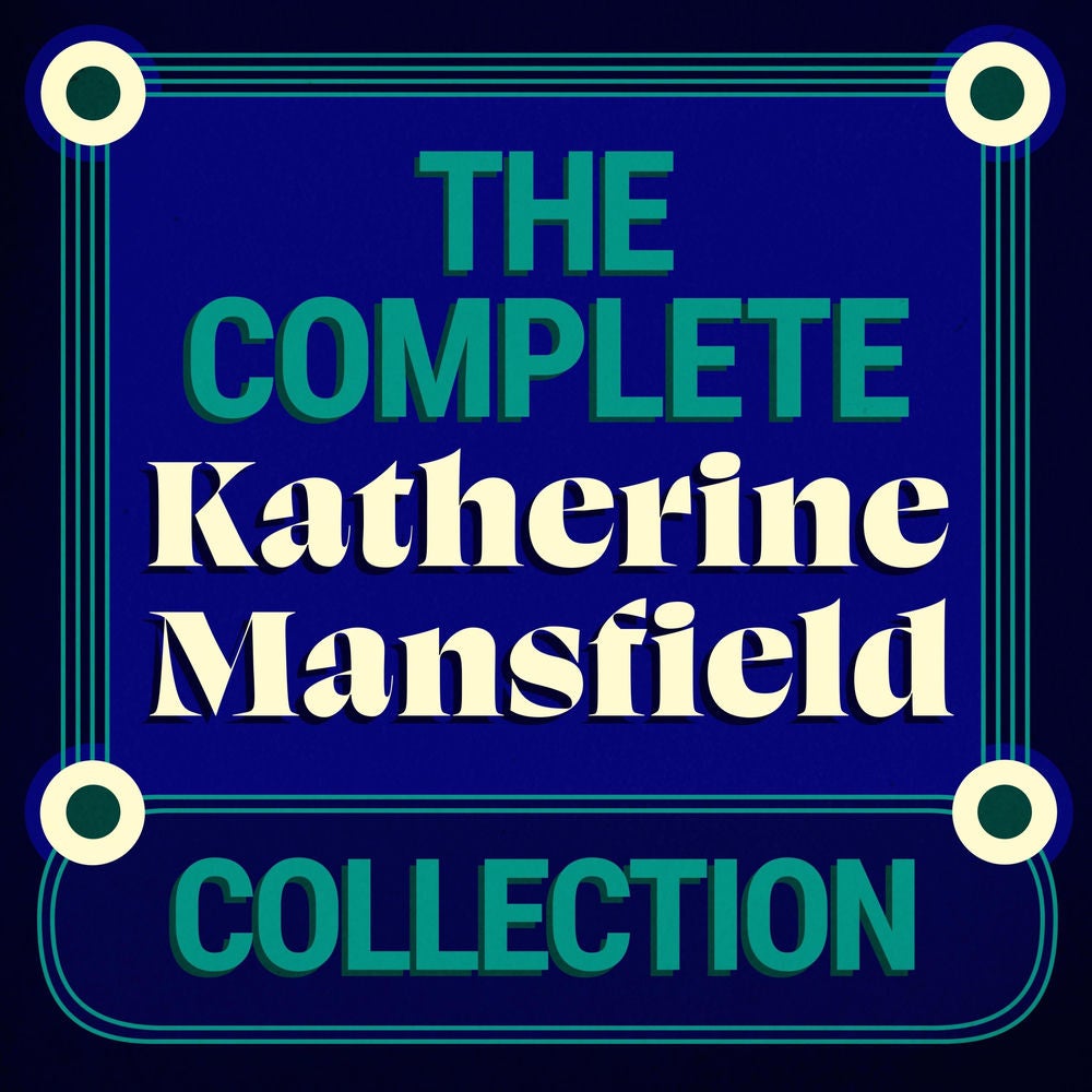 The Complete Katherine Mansfield Collection: 5 Short Story Collections & The Aloe