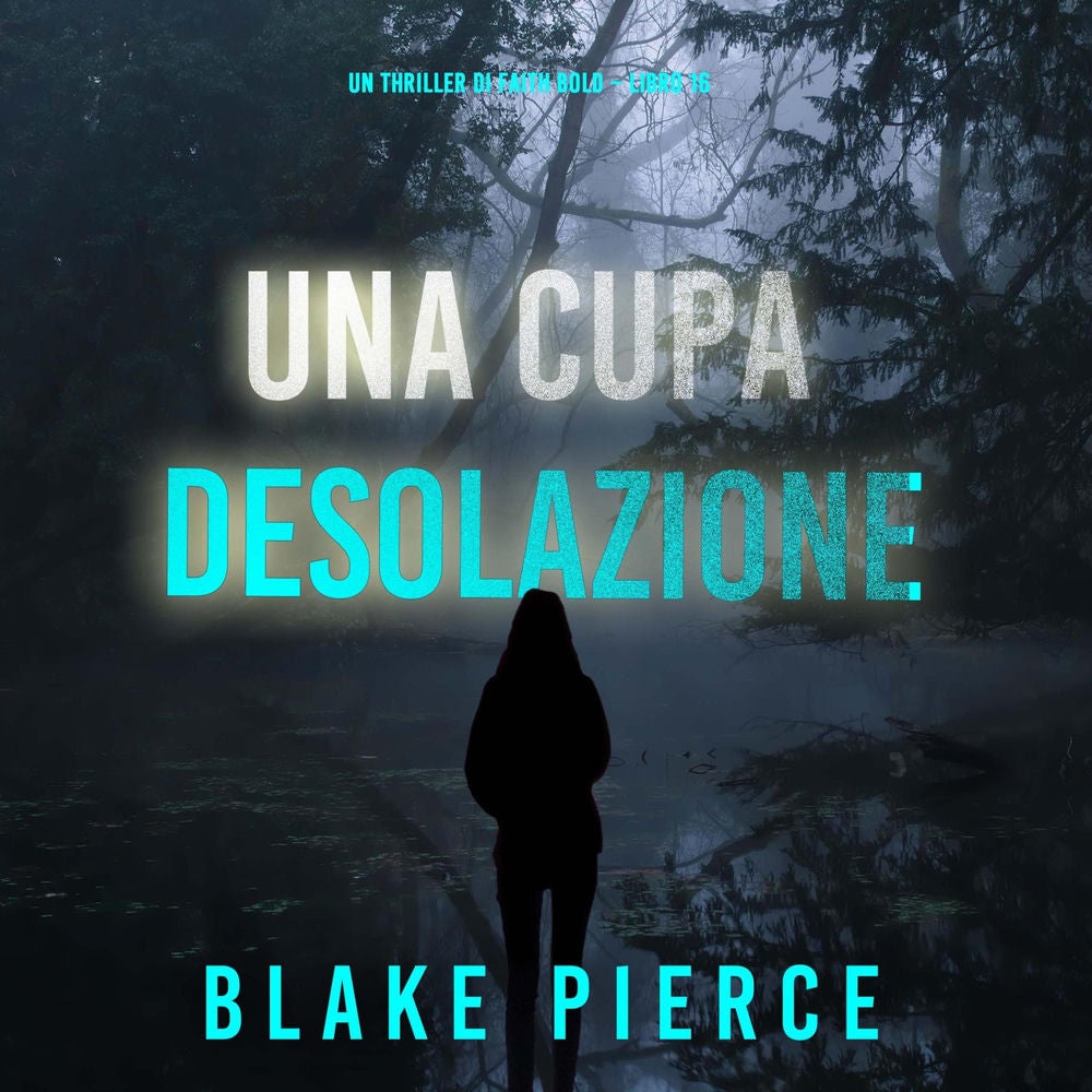 Una Cupa Desolazione (Un Thriller di Faith Bold – Libro 16)