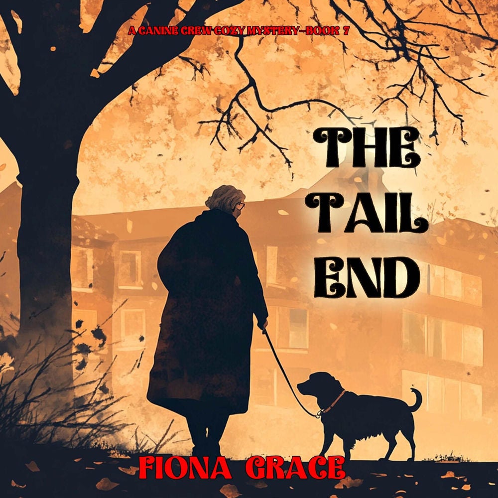 The Tail End (A Canine Crew Mystery—Book 7)