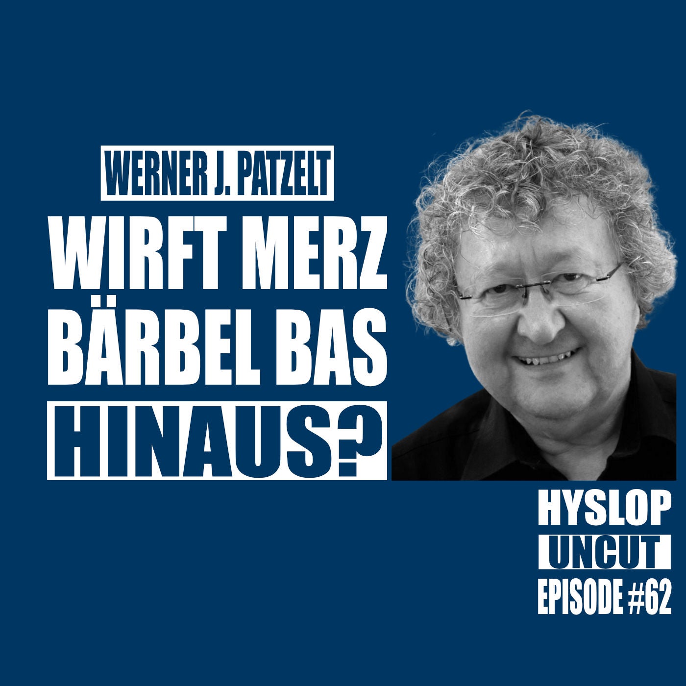 Hyslop Uncut #62: Werner J. Patzelt
