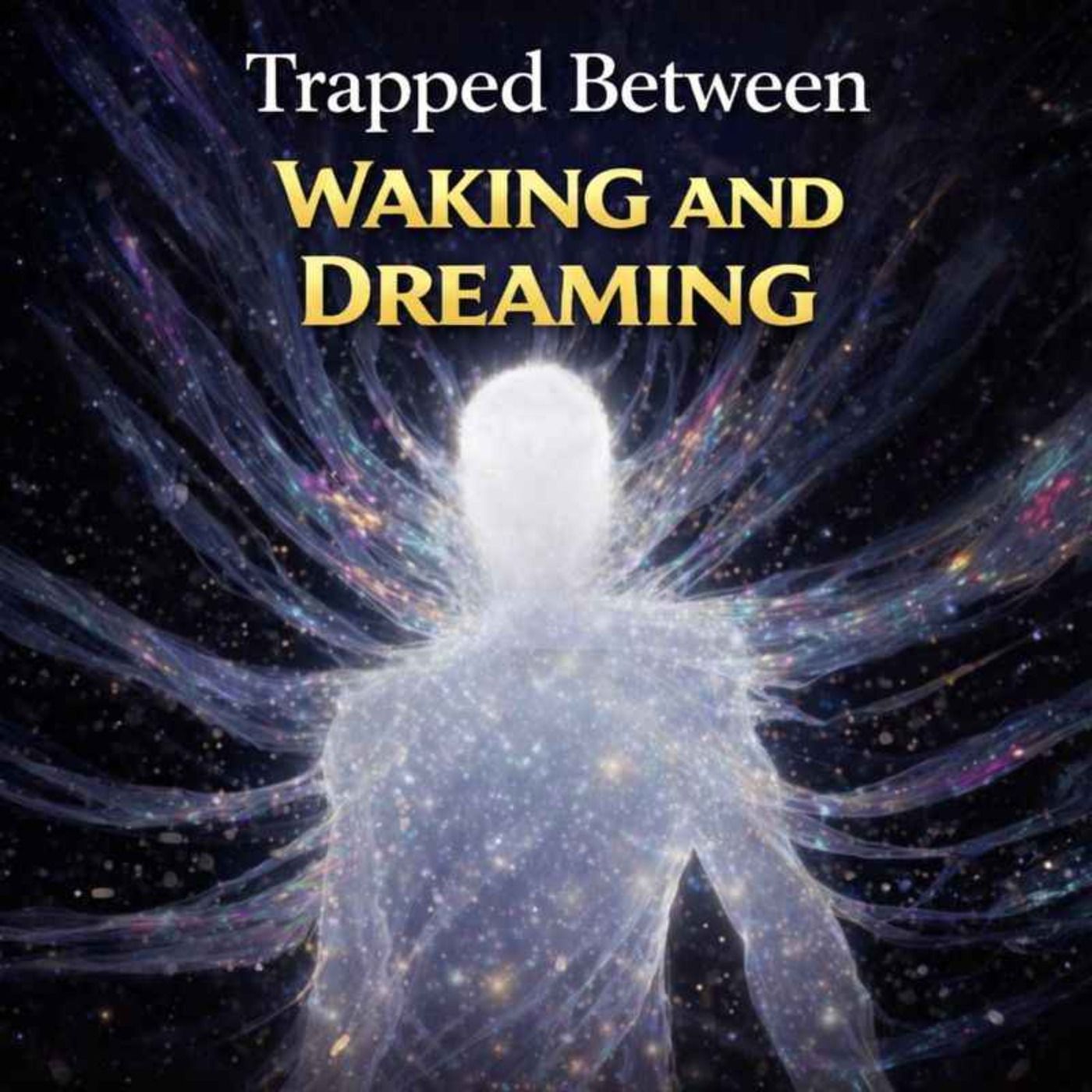 Trapped Between Waking and Dreaming