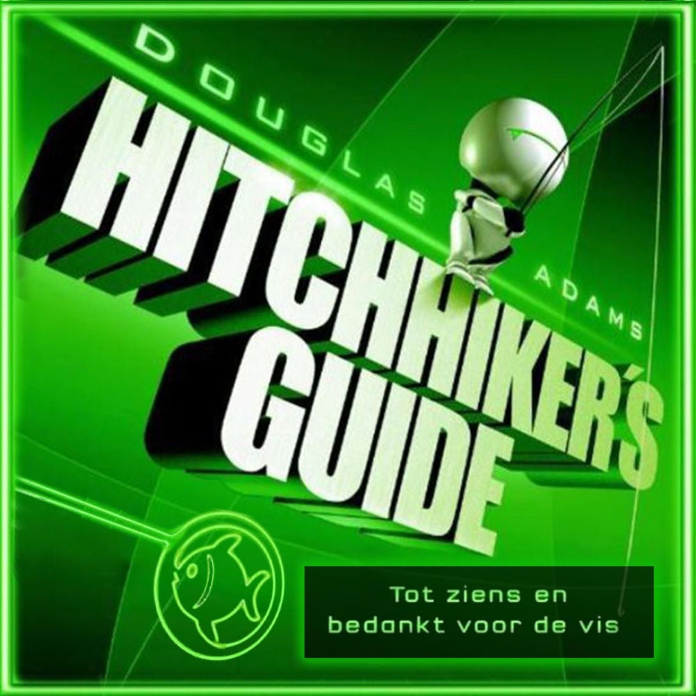Hitchhiker's guide 4: Tot ziens en bedankt voor de vis