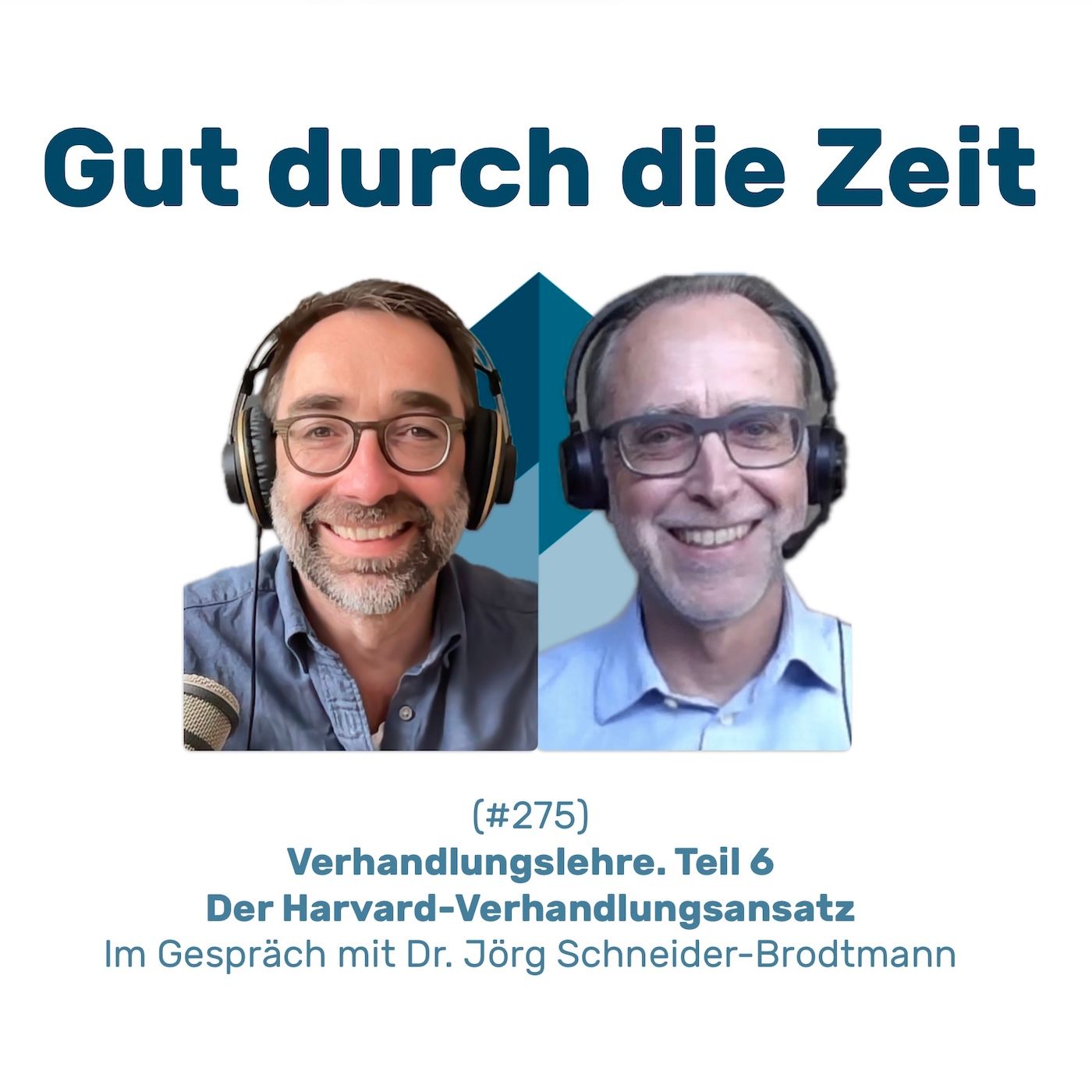 #275 GddZ - Verhandlungslehre. Teil 6 - Der Harvard-Verhandlungsansatz. Im Gespräch mit Dr. Jörg Schneider-Brodtmann