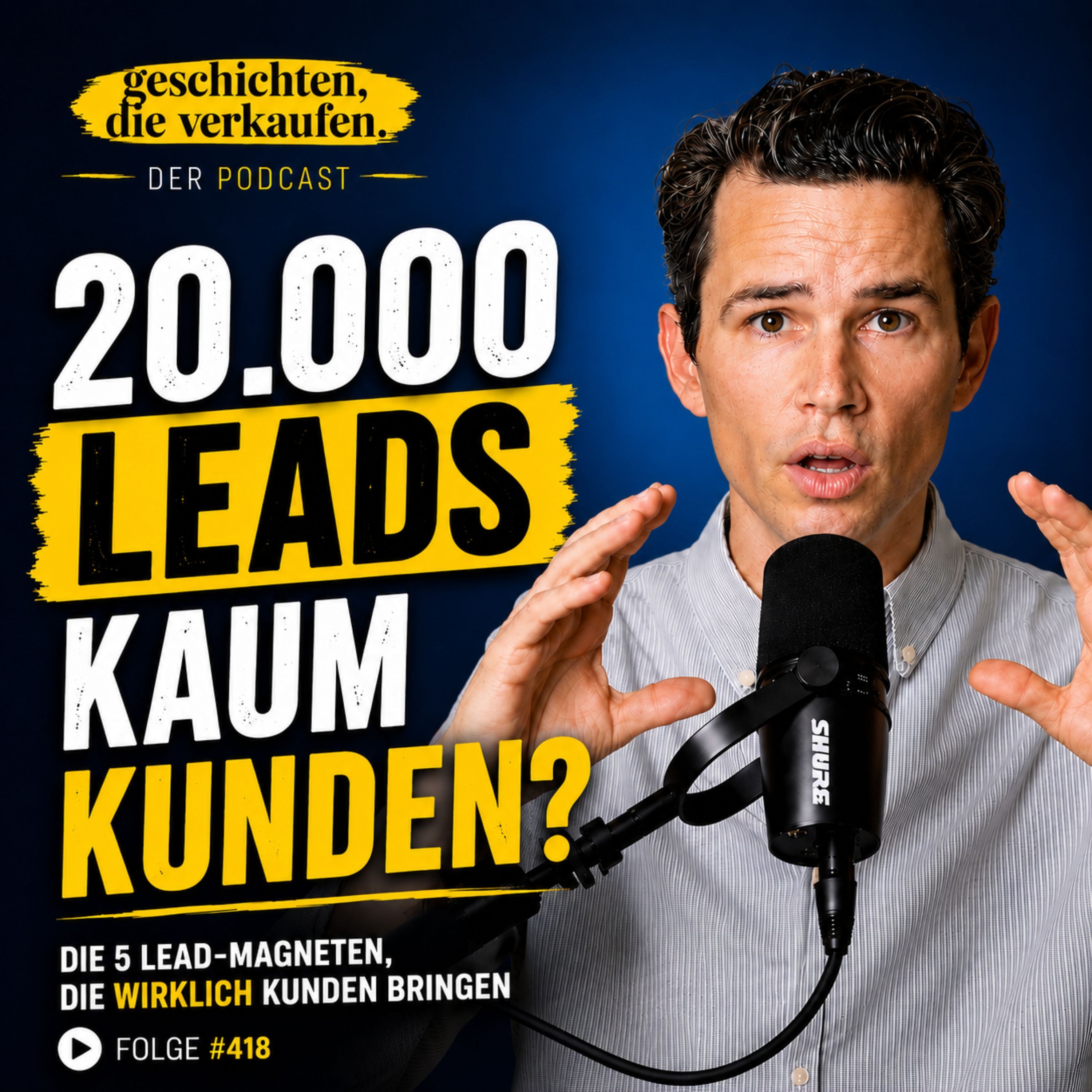 Nr. 418 - 20.000 B2B-Leads später: Diese fünf Lead-Magneten bringen wirklich Kunden