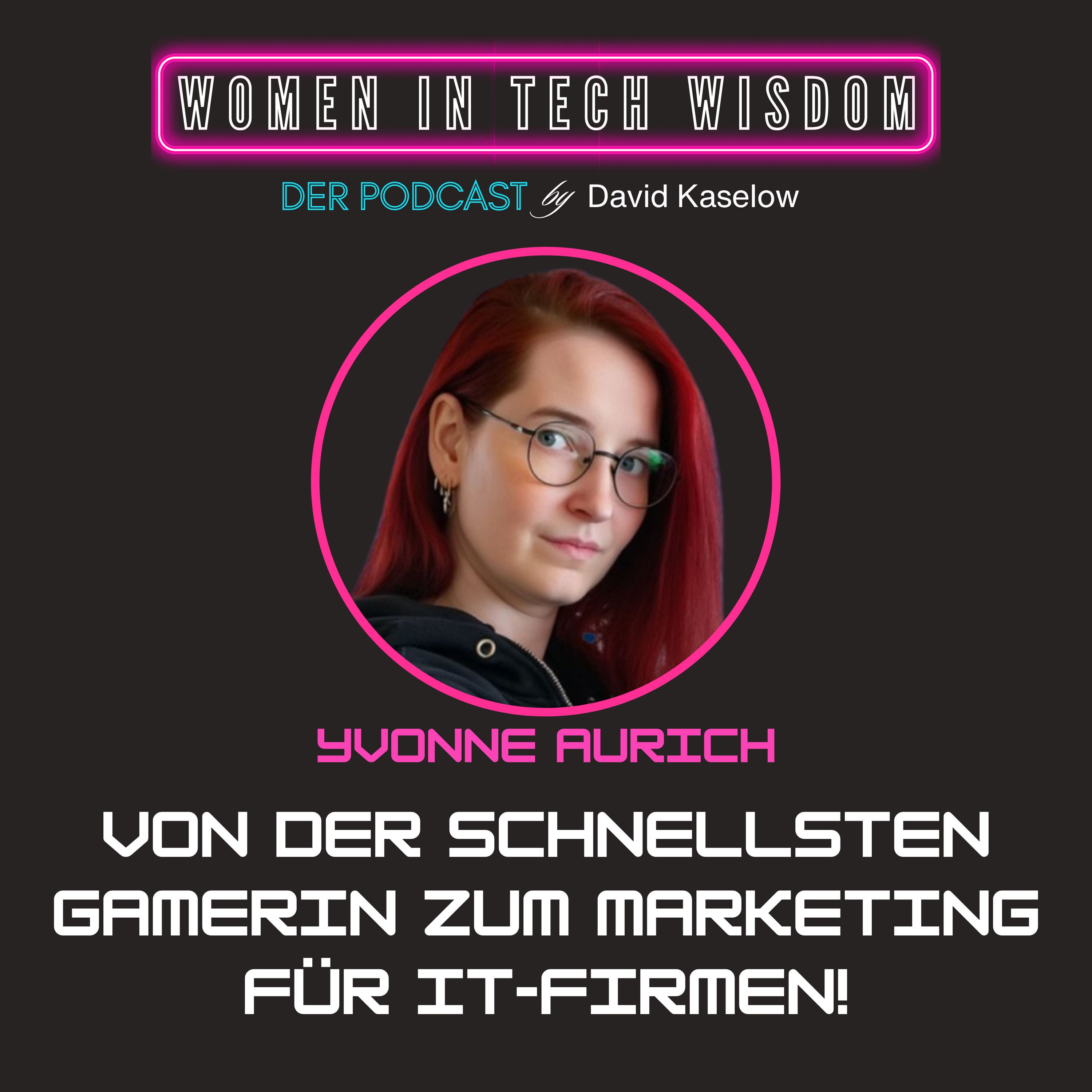 #18: Yvonnes Weg von der schnellsten Gamerin zum Marketing für IT-Firmen!