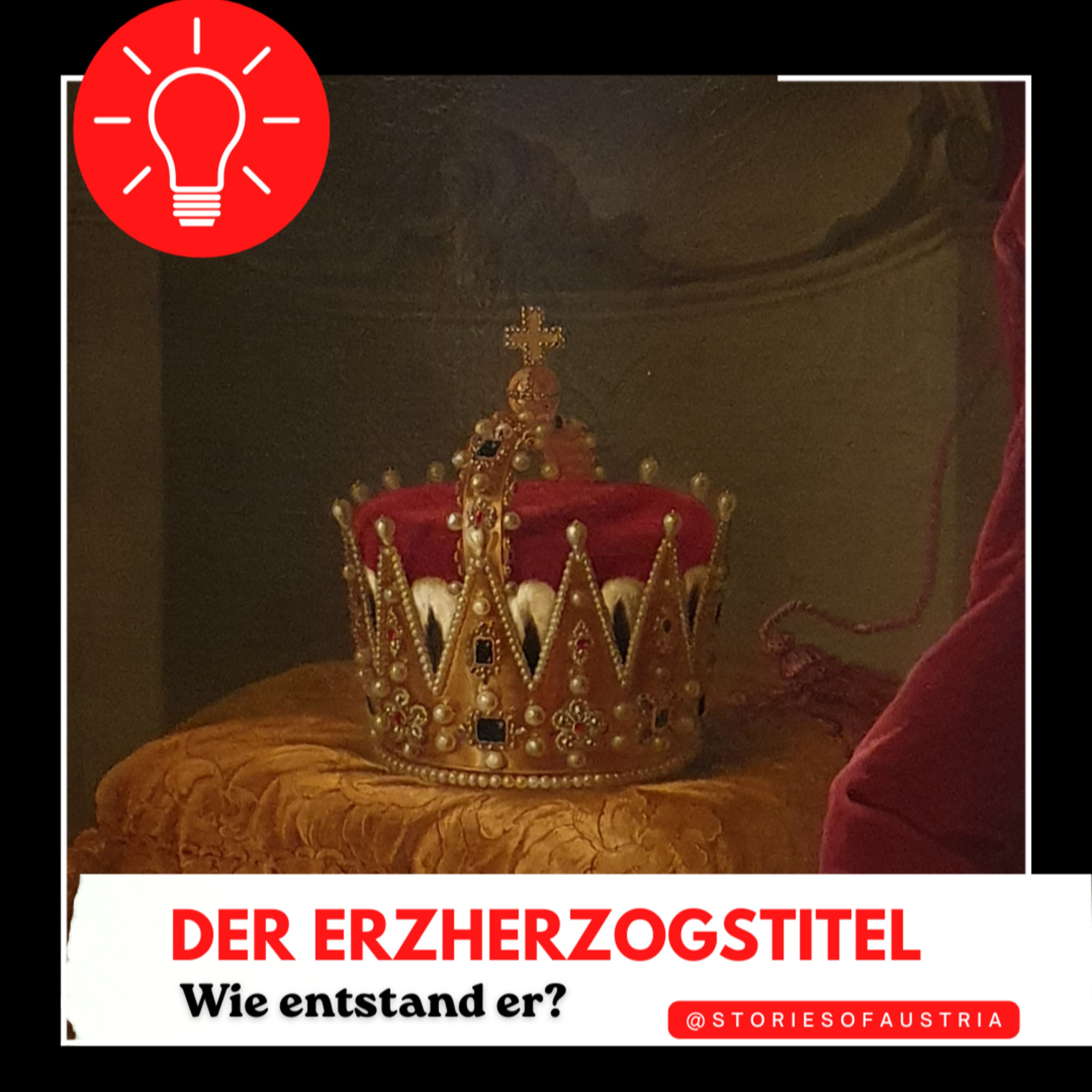 Warum waren die Habsburger Erzherzöge? | Titel und Erzherzogtum Österreich erklärt