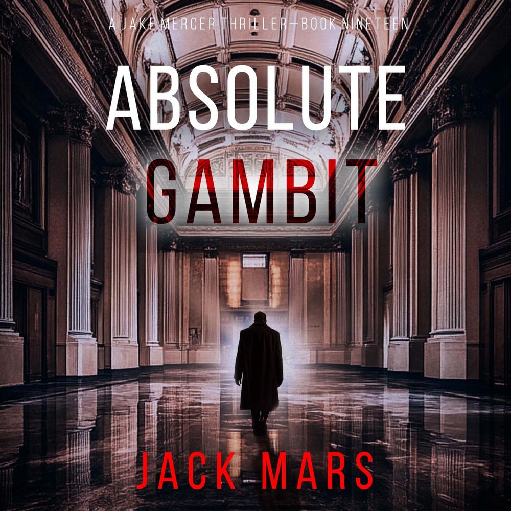 Absolute Gambit (A Jake Mercer Political Thriller—Book Nineteen)