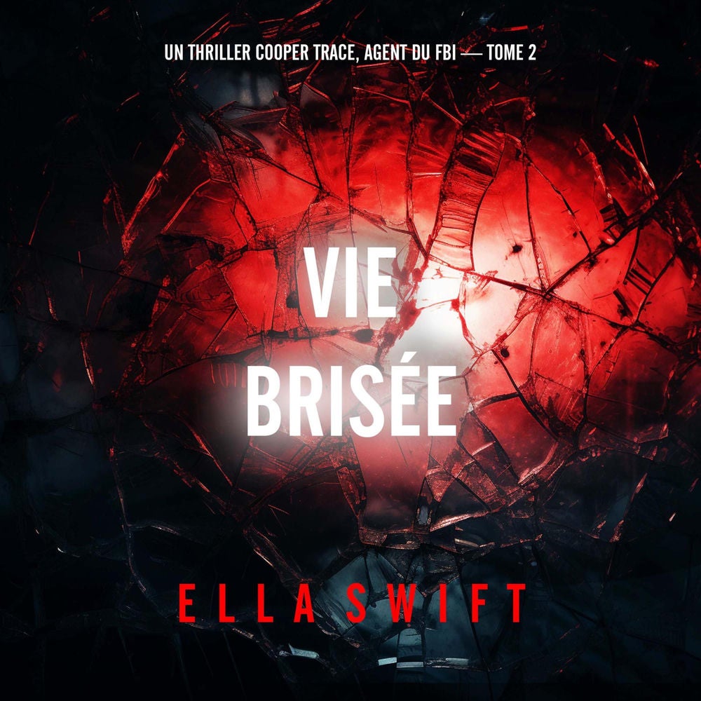 Vie brisée (Un thriller Cooper Trace, agent du FBI — tome 2)