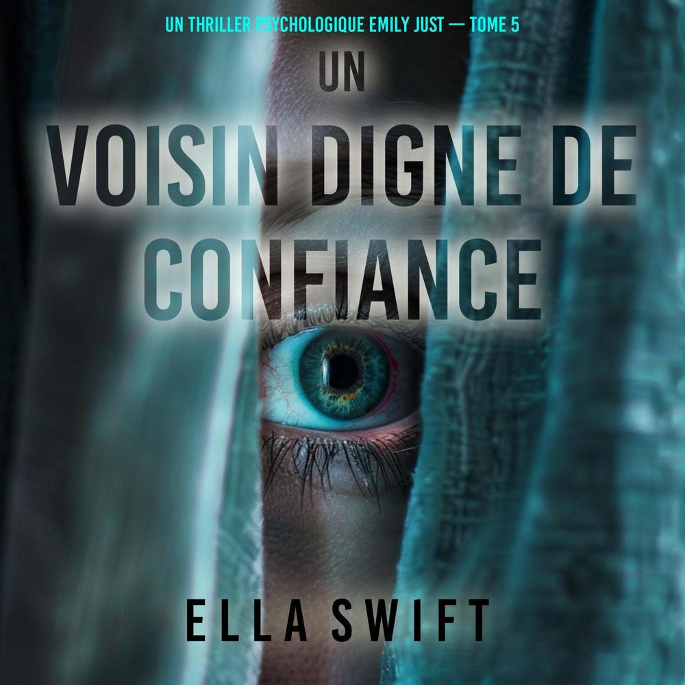 Un voisin digne de confiance (Un thriller psychologique Emily Just — tome 5)