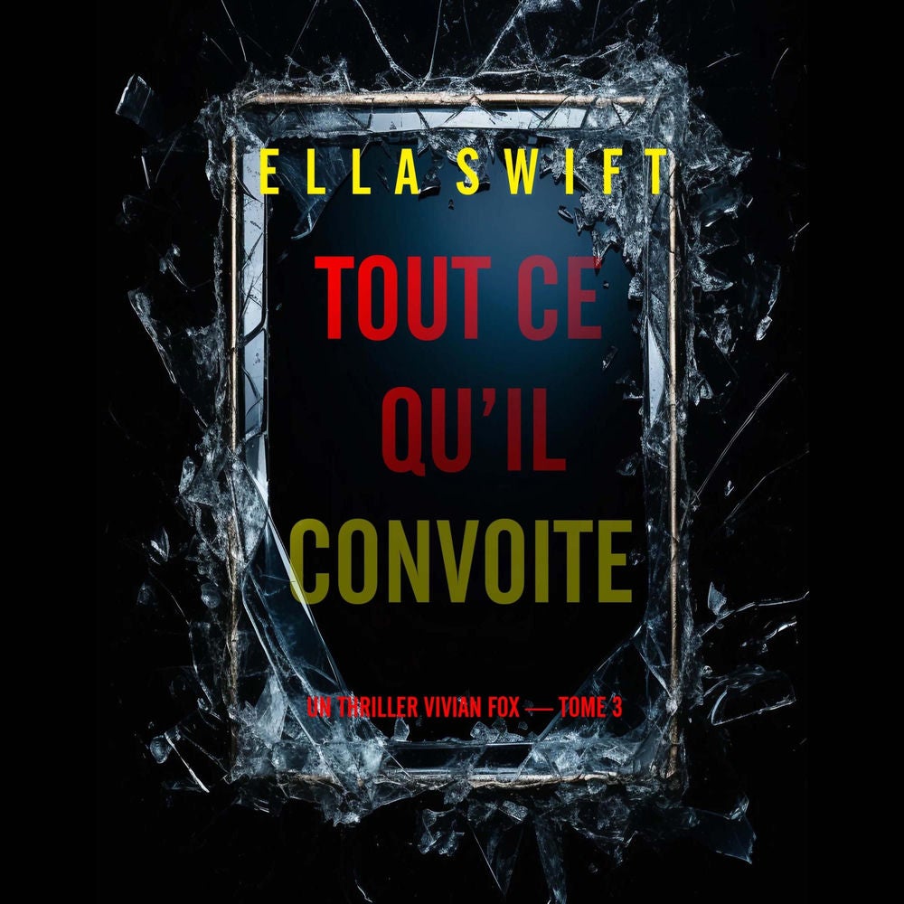 Tout ce qu'il convoite (Un thriller Vivian Fox — tome 3)